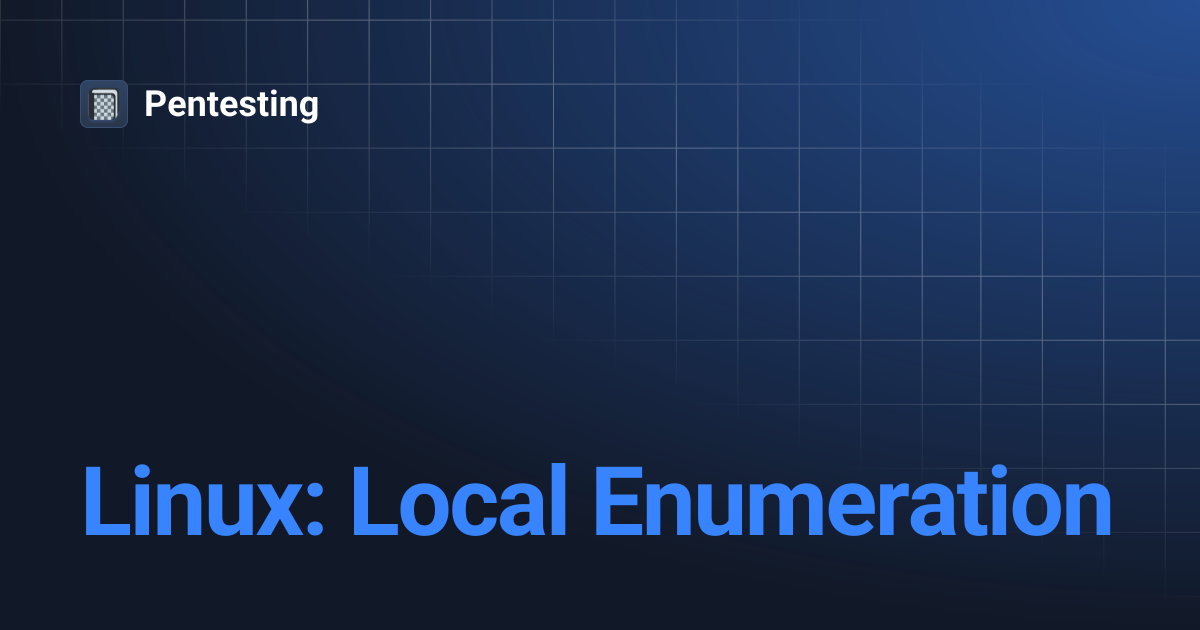 Linux: Local Enumeration | Pentesting